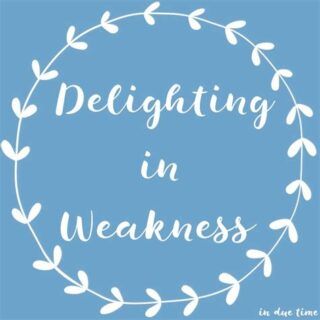 Delighting in weakness